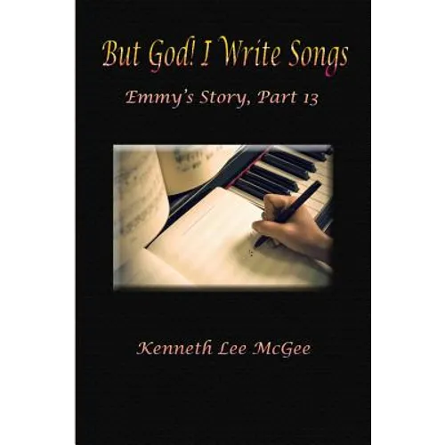 But God! I Write Songs: Emmy's Story, Part 13 - Paperback