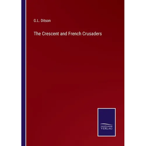 The Crescent and French Crusaders - Paperback