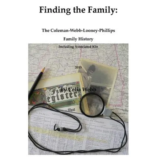 Finding the Family the Coleman-Webb-Looney-Phillips Family History Including Associated Kin - Paperback