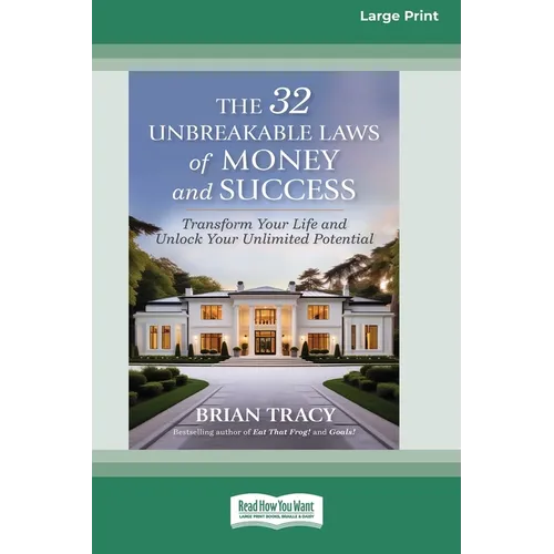 The 32 Unbreakable Laws of Money and Success: Transform Your Life and Unlock Your Unlimited Potential (16pt Large Print Edition) - Paperback
