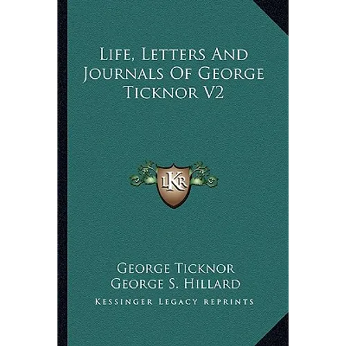 Life, Letters And Journals Of George Ticknor V2 - Paperback