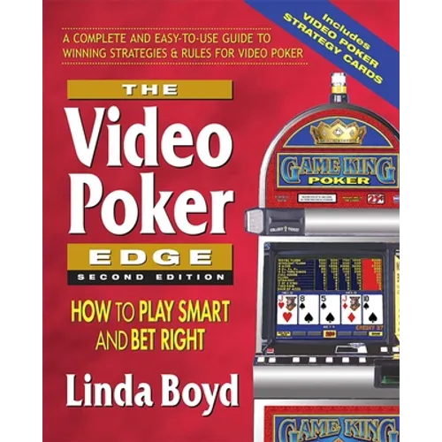The Video Poker Edge: How to Play Smart and Bet Right