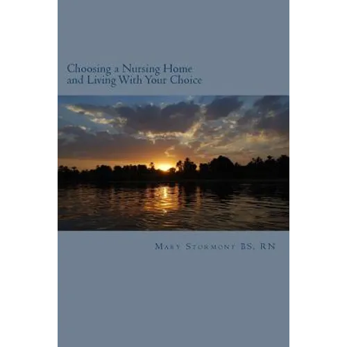 Choosing a Nursing Home and Living With Your Choice - Paperback