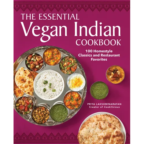 The Essential Vegan Indian Cookbook: 100 Home-Style Classics and Restaurant Favorites - Paperback
