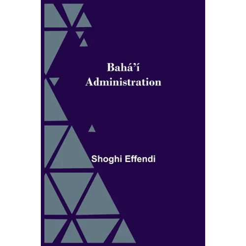 Bahá'Í Administration - Paperback