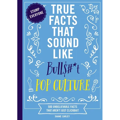 True Facts That Sound Like Bull$