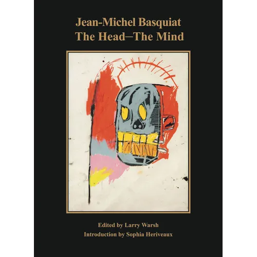 Jean-Michel Basquiat: The Head--The Mind - Hardcover