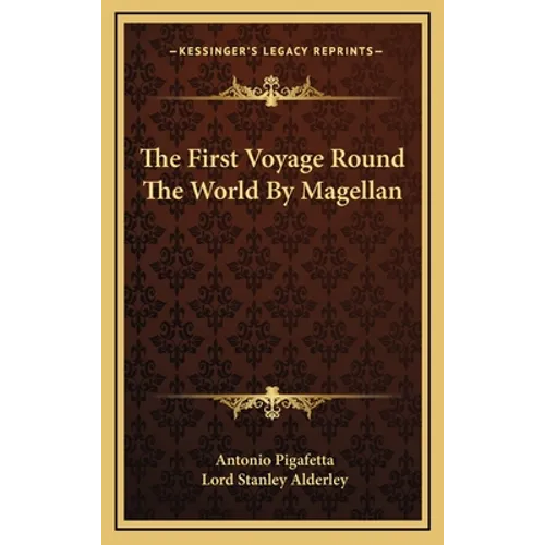 The First Voyage Round The World By Magellan