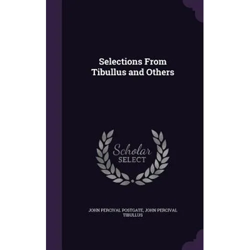 Selections From Tibullus and Others - Hardcover