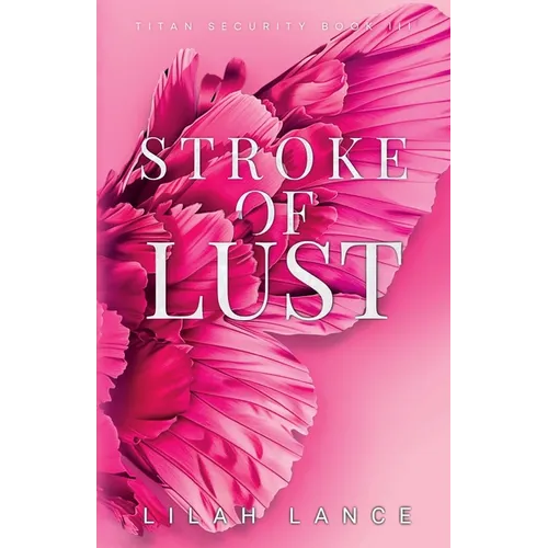 Stroke of Lust (Kellan's Edition): Titan Security Series Book III - Paperback