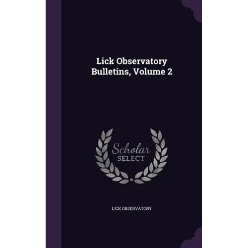 Lick Observatory Bulletins, Volume 2 - Hardcover