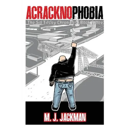 Acracknophobia: The Sid Tillsley Chronicles - Book Three - Paperback