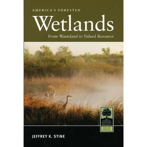 America's Forested Wetlands: From Wasteland to Valued Resource