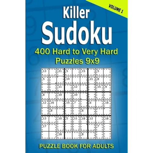 Killer Sudoku Puzzle Book for Adults: 400 Hard to Very Hard Puzzles 9x9 (Volume1) - Paperback
