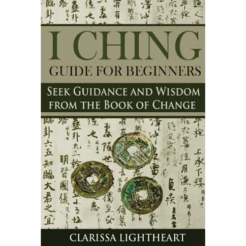 I Ching Guide for Beginners: Seek Guidance and Wisdom from the Book of Change - Paperback