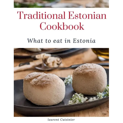 Traditional Estonian Cookbook: What to eat in Estonia - Paperback