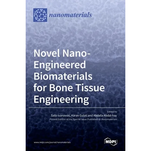 Novel Nano-Engineered Biomaterials for Bone Tissue Engineering - Hardcover