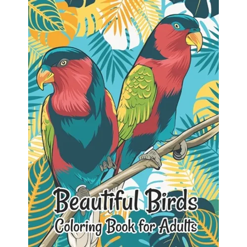 Beautiful Birds Coloring Book for Adults: Stress Relieving Designs for Adults Relaxation - Paperback