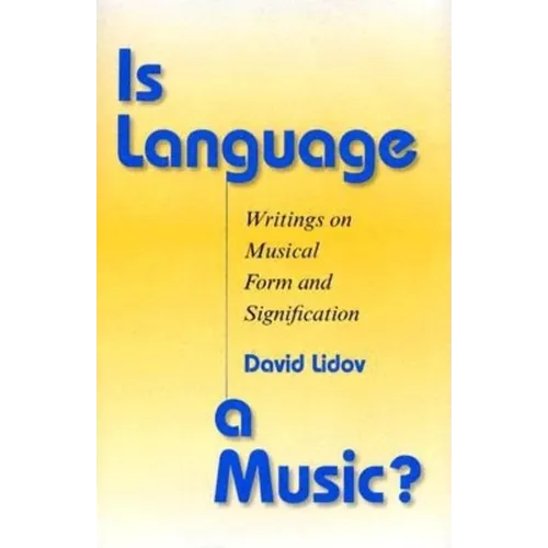 Is Language a Music?: Writings on Musical Form and Signification - Hardcover