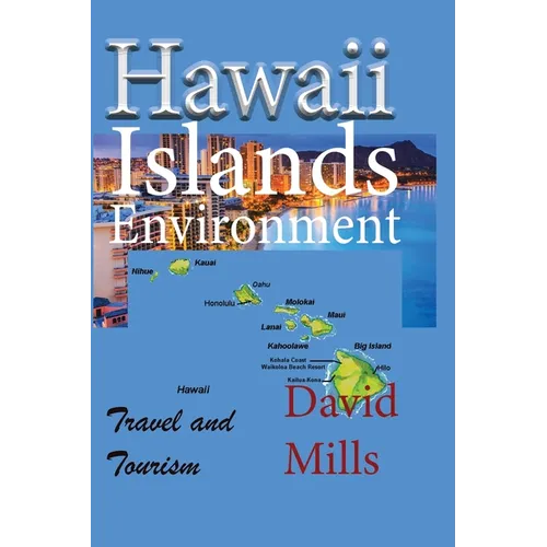 Hawaii Islands Environment: Travel and Tourism - Paperback
