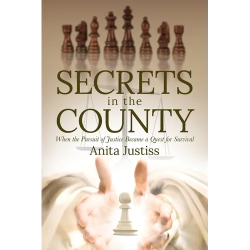 Secrets in the County: When the Pursuit of Justice Became a Quest for Survival - Paperback