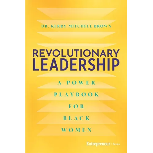 Revolutionary Leadership: A Power Playbook for Black Women - Paperback