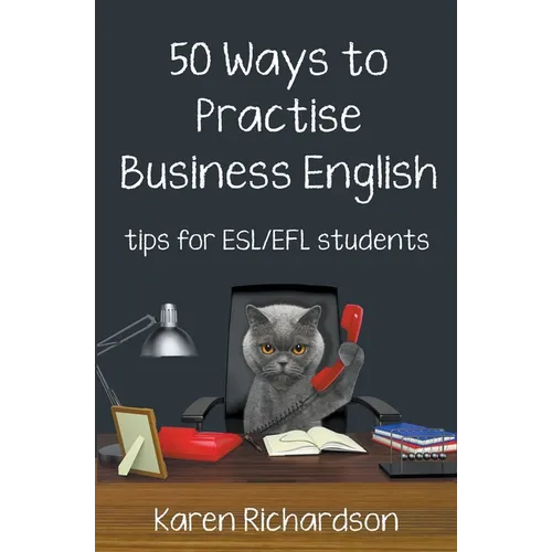 Fifty Ways to Practise Business English: Tips for ESL/EFL Students - Paperback