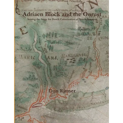 Adriaen Block and the Onrust: Setting the Stage for Dutch Colonization of North America - Paperback