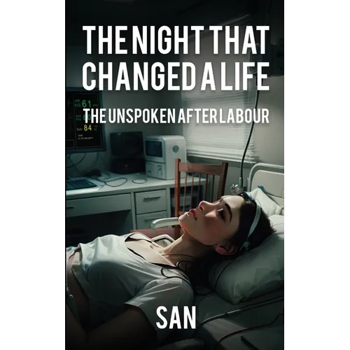 The Night that Changed a Life: The unspoken after Labour - Paperback