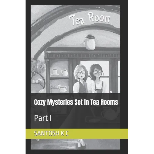Cozy Mysteries Set in Tea Rooms: Part I - Paperback