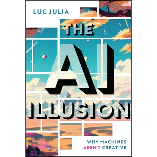 The AI Illusion: Why Machines Aren't Creative - Hardcover