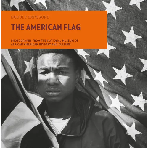 The American Flag: Photographs from the National Museum of African American History and Culture - Paperback