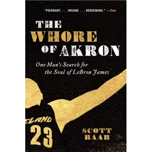 The Whore of Akron: One Man's Search for the Soul of Lebron James - Paperback