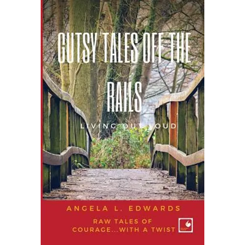Gutsy Tales Off the Rails: Living Out Loud - Paperback