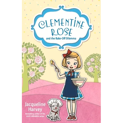 Clementine Rose and the Bake-Off Dilemma: Volume 14 - Paperback