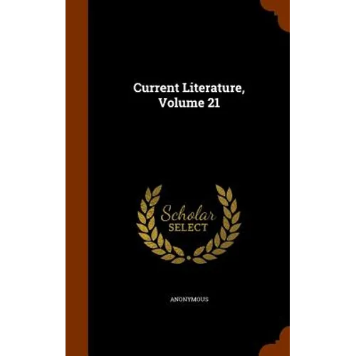 Current Literature, Volume 21 - Hardcover