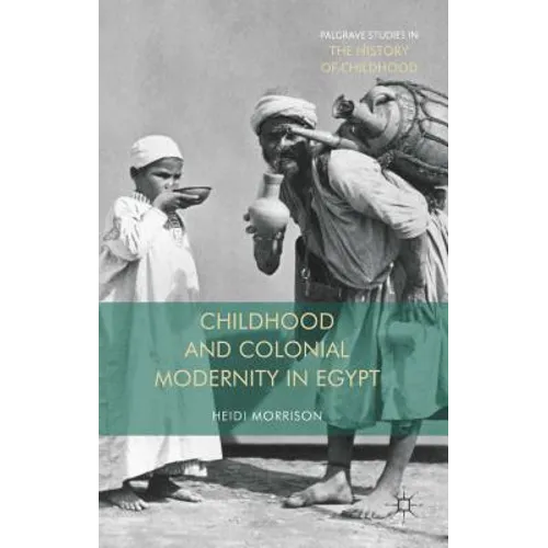 Childhood and Colonial Modernity in Egypt - Hardcover