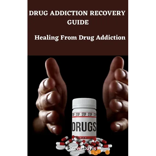 Drug addiction recovery guide: Healing from drug addiction - Paperback
