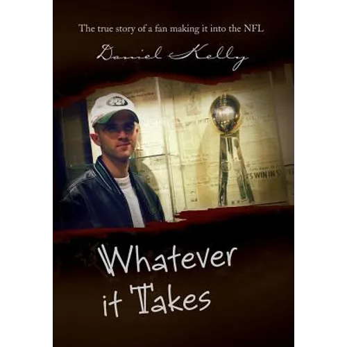 Whatever It Takes: The True Story of a Fan Making It Into the NFL - Hardcover