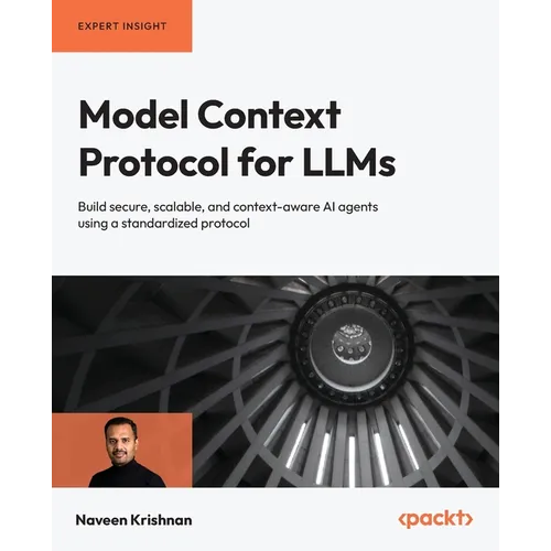 Model Context Protocol for LLMs: Build secure, scalable, and context-aware AI agents using a standardized protocol - Paperback