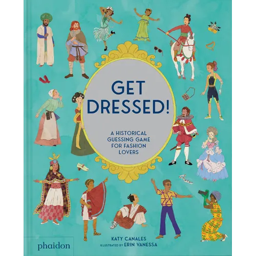 Get Dressed!: A Historical Guessing Game for Fashion Lovers - Hardcover