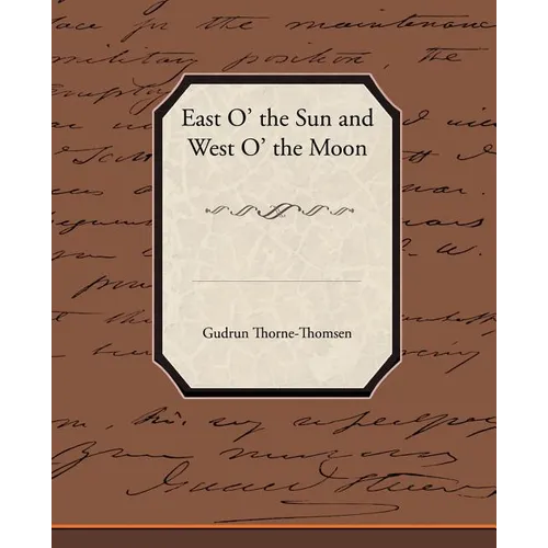 East O' the Sun and West O' the Moon - Paperback
