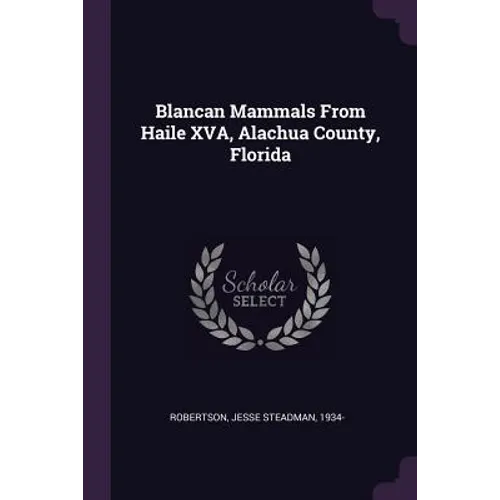 Blancan Mammals From Haile XVA, Alachua County, Florida - Paperback
