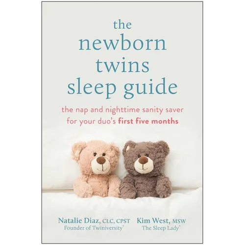 The Newborn Twins Sleep Guide: The Nap and Nighttime Sanity Saver for Your Duo's First Five Months - Paperback