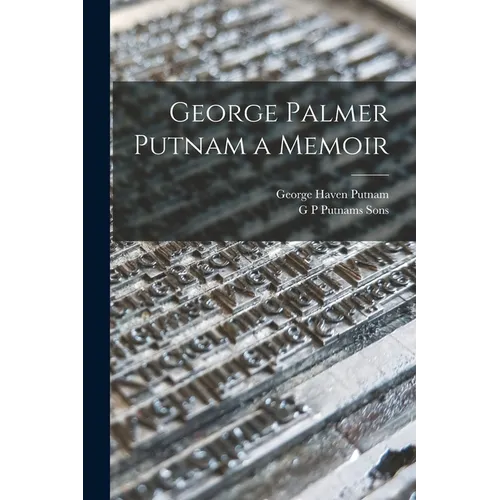 George Palmer Putnam a Memoir - Paperback