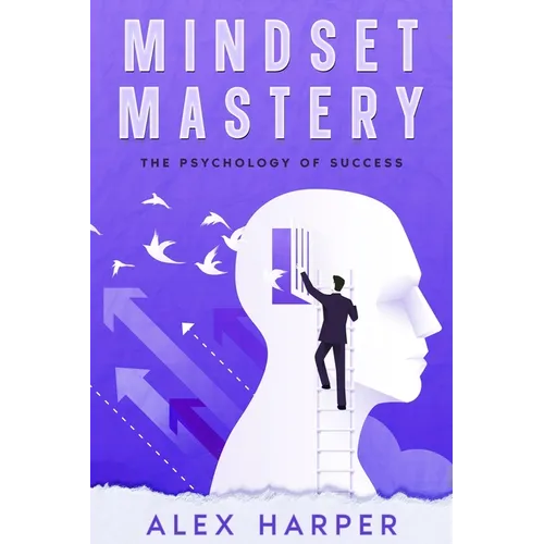 Mindset Mastery: The Psychology of Success - Paperback