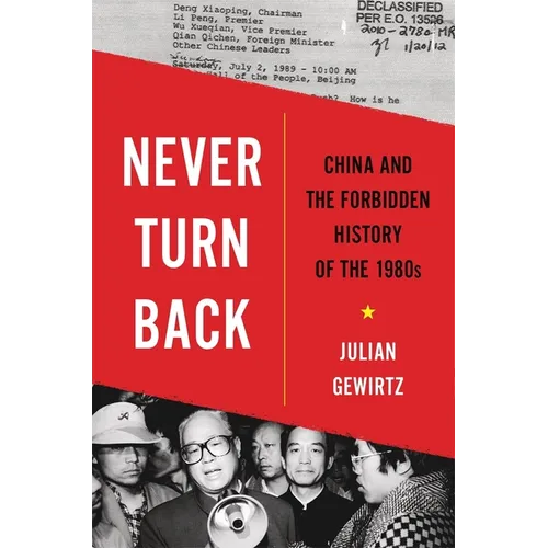 Never Turn Back: China and the Forbidden History of the 1980s - Hardcover