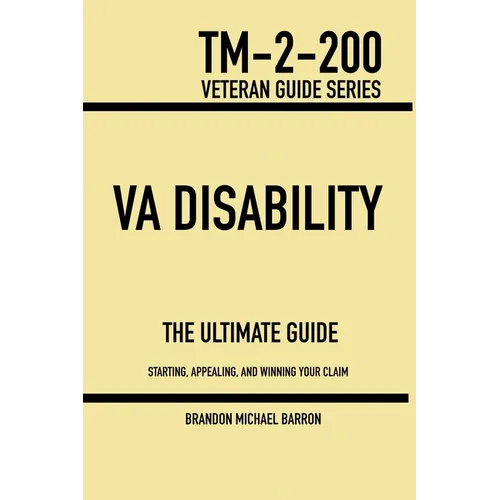 VA Disability & Compensation: The Ultimate Guide To Help You Start, Appeal, And Get What You Deserve With Your VA Claim - Paperback