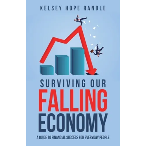 Surviving Our Falling Economy: A Guide to Financial Success for Everyday People - Paperback