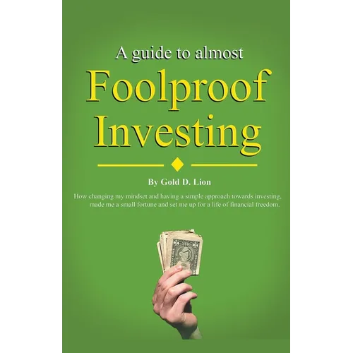 A Guide to Almost Foolproof Investing - Paperback